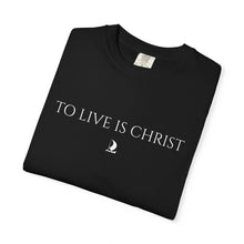 Load image into Gallery viewer, "To Live Is Christ" T-Shirt