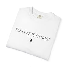 Load image into Gallery viewer, "To Live Is Christ" T-Shirt