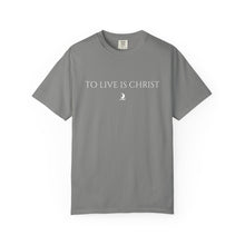 Load image into Gallery viewer, "To Live Is Christ" T-Shirt