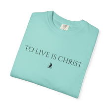 Load image into Gallery viewer, "To Live Is Christ" T-Shirt