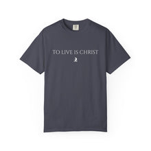 Load image into Gallery viewer, "To Live Is Christ" T-Shirt