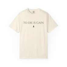 Load image into Gallery viewer, "To Die Is Gain" T-Shirt
