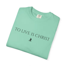 Load image into Gallery viewer, "To Live Is Christ"  T-Shirt
