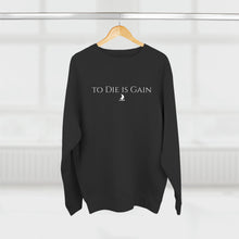 Load image into Gallery viewer, &quot;to Die is Gain&quot; Crewneck
