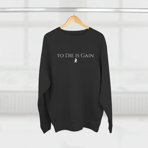 "to Die is Gain" Crewneck