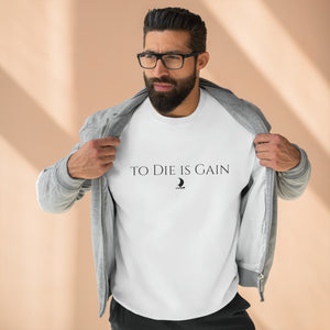 "to Die is Gain" Crewneck