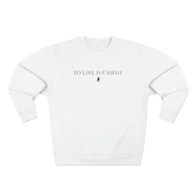 Load image into Gallery viewer, &quot;to live is Christ&quot; Crewneck
