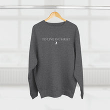 Load image into Gallery viewer, &quot;to live is Christ&quot; Crewneck
