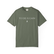 Load image into Gallery viewer, "To Die Is Gain" T-Shirt
