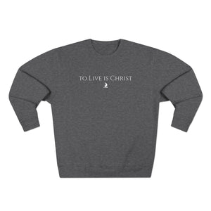 "to live is Christ" Crewneck