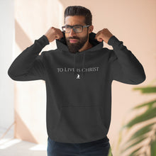 Load image into Gallery viewer, &quot;to Live is Christ&quot; Hoodie
