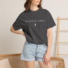 Load image into Gallery viewer, "To Live Is Christ"  T-Shirt
