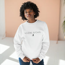 Load image into Gallery viewer, &quot;to Die is Gain&quot; Crewneck
