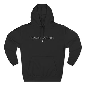 "to Live is Christ" Hoodie