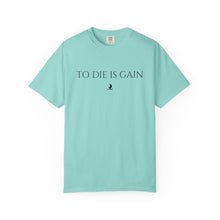 Load image into Gallery viewer, "To Die Is Gain" T-Shirt
