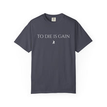 Load image into Gallery viewer, "To Die Is Gain" T-Shirt
