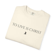 Load image into Gallery viewer, "To Live Is Christ"  T-Shirt
