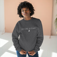 Load image into Gallery viewer, &quot;to Die is Gain&quot; Crewneck
