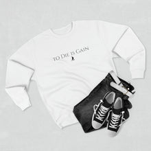 Load image into Gallery viewer, &quot;to Die is Gain&quot; Crewneck
