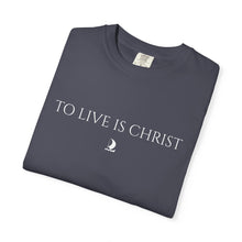 Load image into Gallery viewer, "To Live Is Christ"  T-Shirt
