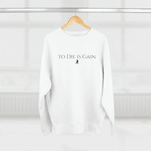 Load image into Gallery viewer, &quot;to Die is Gain&quot; Crewneck
