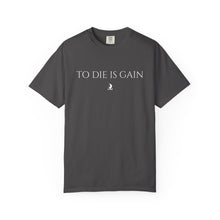 Load image into Gallery viewer, "To Die Is Gain" T-Shirt
