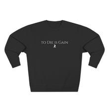 Load image into Gallery viewer, &quot;to Die is Gain&quot; Crewneck
