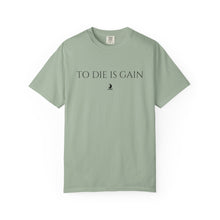 Load image into Gallery viewer, "To Die Is Gain" T-Shirt
