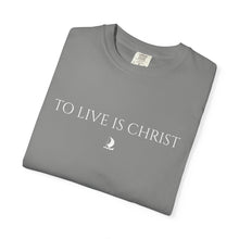 Load image into Gallery viewer, "To Live Is Christ"  T-Shirt
