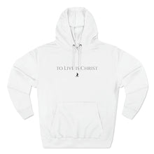 Load image into Gallery viewer, &quot;to Live is Christ&quot; Hoodie
